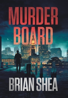 Murder Board: A Boston Crime Thriller by Brian Shea