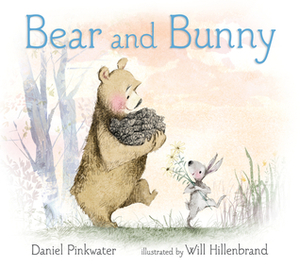 Bear and Bunny by Will Hillenbrand, Daniel Pinkwater
