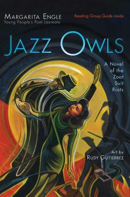 Jazz Owls: A Novel of the Zoot Suit Riots by Margarita Engle