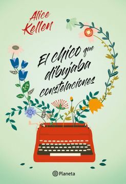 El chico que dibujaba constelaciones  by Alice Kellen