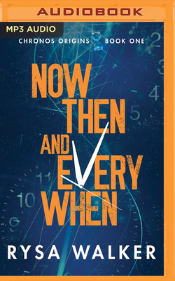 Now, Then, and Everywhen by Rysa Walker