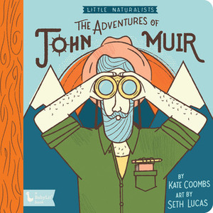 The Adventures of John Muir: Little Naturalists by Kate Coombs, Seth Lucas