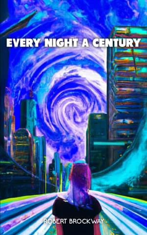 Every Night A Century by Robert Brockway