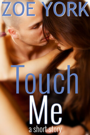 Touch Me by Zoe York