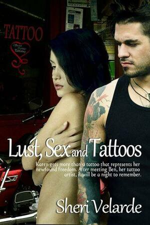 Lust, Sex, and Tattoos by Sheri Velarde