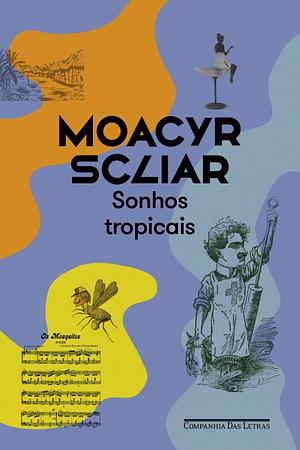 Sonhos tropicais by Moacyr Scliar