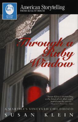 Through a Ruby Window by Susan Klein