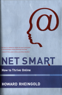 Net Smart: How to Thrive Online by Howard Rheingold
