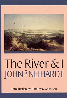 The River and I by John G. Neihardt