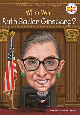 Who Was Ruth Bader Ginsburg? by Patricia Brennan Demuth, Who HQ