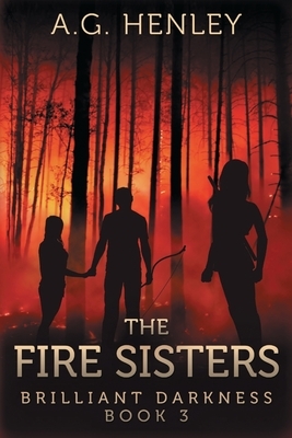 The Fire Sisters by A. G. Henley