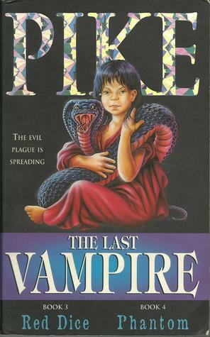 The Last Vampire: Red Dice & Phantom by Christopher Pike