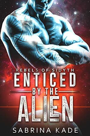 Enticed by the Alien by Sabrina Kade