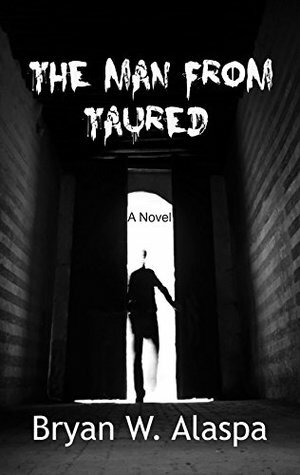 The Man From Taured by Bryan W. Alaspa