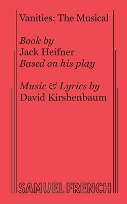 Vanities: The Musical by Jack Heifner, David Kirshenbaum
