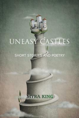 Uneasy Castles by Myra King