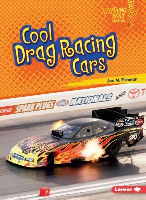 Cool Drag Racing Cars by Jon M. Fishman