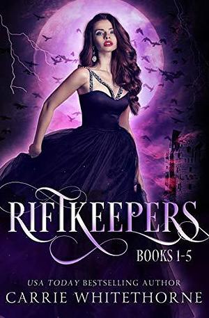 Riftkeepers: Books 1-5 by Carrie Whitethorne