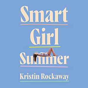 Smart Girl Summer by Kristin Rockaway