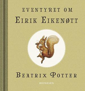 Eventyret om Eirik Eikenøtt by Beatrix Potter