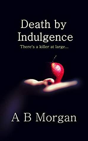 Death By Indulgence by A.B. Morgan