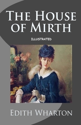 The House of Mirth Illustrated by Edith Wharton