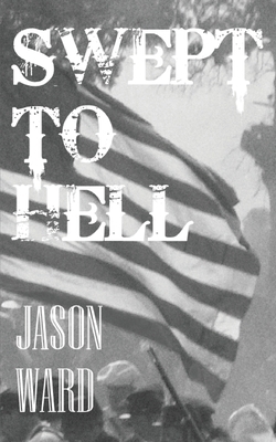 Swept to Hell by Jason Ward