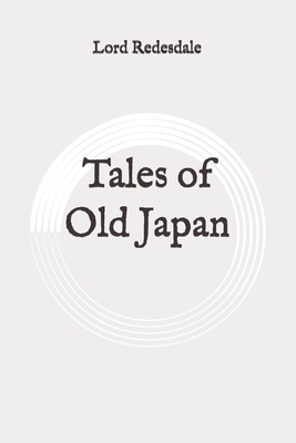 Tales of Old Japan: Original by Lord Redesdale