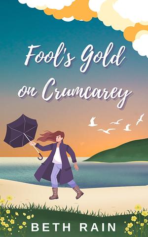 Fool's Gold on Crumcarey by Beth Rain, Beth Rain