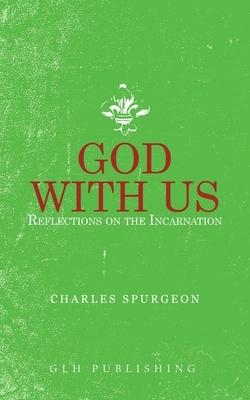 God With Us: Reflections on the Incarnation by Charles Spurgeon