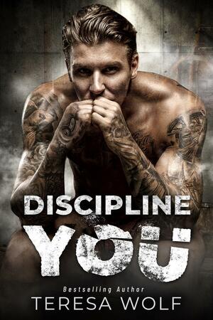 Discipline You by Teresa Wolf, Teresa Wolf