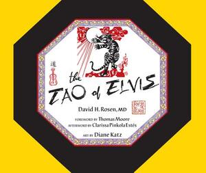 The Tao of Elvis by David H. Rosen