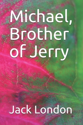 Michael, Brother of Jerry by Jack London