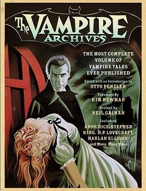 The Vampire Archives: The Most Complete Volume of Vampire Tales Ever Published by 