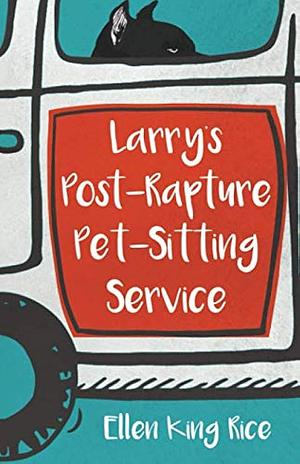 Larry's Post-Rapture Pet-Sitting Service by Ellen King Rice
