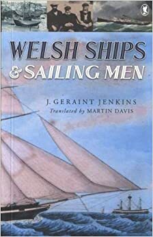 Welsh Ships and Sailing Men by Geraint J. Jenkins