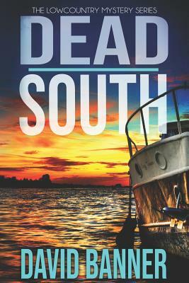 Dead South: A Lowcountry Seaside Mystery by Mark Stone, David Banner