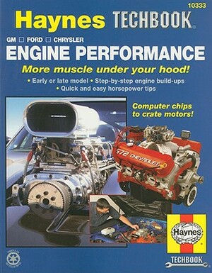 Engine Performance: Gm, Ford, Chrysler More Muscle Under Your Hood! by Ken Freund, Max Haynes