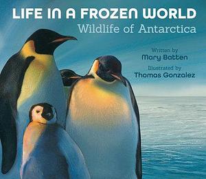 Life in a Frozen World (Revised Edition): Wildlife of Antarctica by Mary Batten