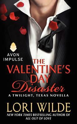 The Valentine's Day Disaster: A Twilight, Texas Novella by Lori Wilde