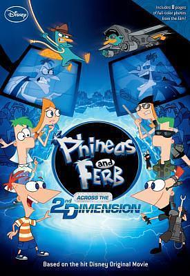 Phineas and Ferb: Across the 2nd Dimension by Jeff Marsh, Dan Povenmire, Ellie O'Ryan, Ellie O'Ryan