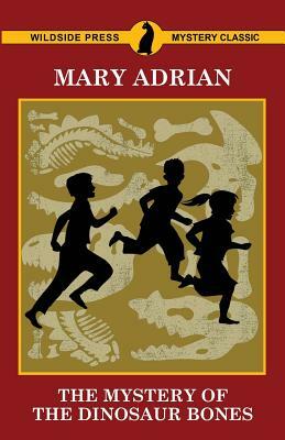 The Mystery of the Dinosaur Bones by Mary Adrian