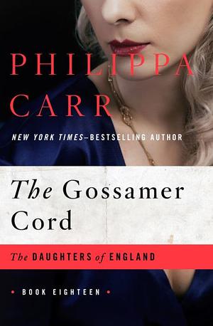 The Gossamer Cord by Philippa Carr