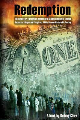 Redemption: The master tactician confronts Global Financial Crisis by Rodney Clark