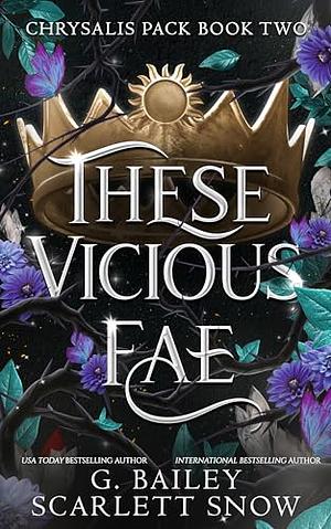 These Vicious Fae by G. Bailey, Scarlett Snow