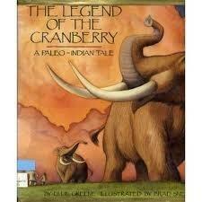 The Legend of the Cranberry: A Paleo-Indian Tale by Ellin Greene
