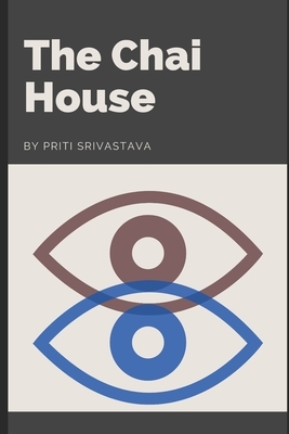 The Chai House by Priti Srivastava