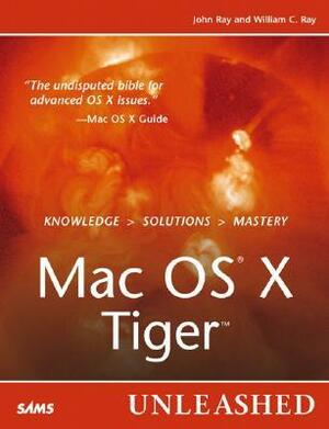 Mac OS X Tiger Unleashed by John Ray