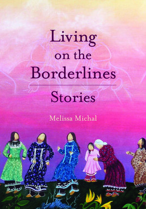 Living on the Borderlines by Melissa Michal