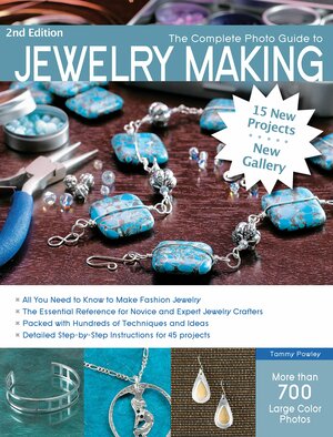 The Complete Photo Guide to Jewelry Making: More than 700 Large Format Color Photos by Tammy Powley